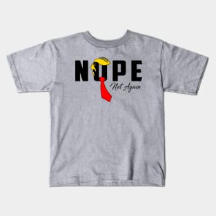 Nope Not Again Kids T-Shirt